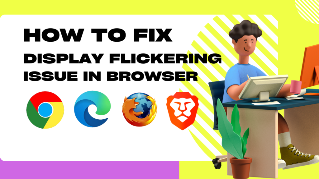 How to fixed Display Flickering Issue in Browser